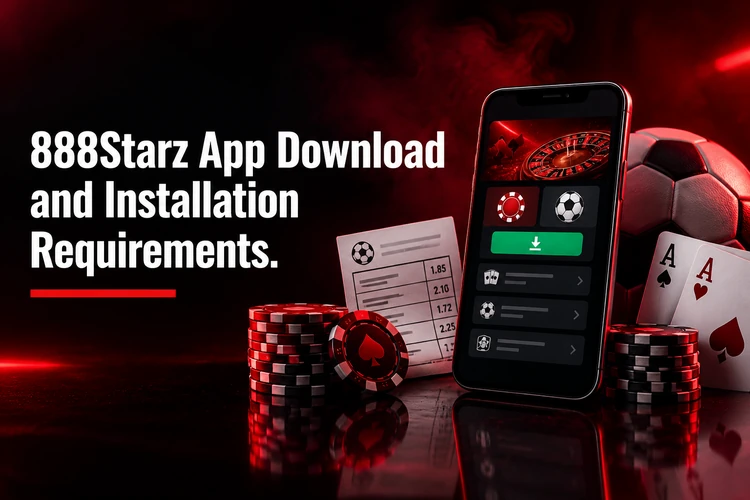 888Starz App Download and Installation Requirements