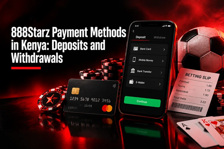 888Starz Payment Methods in Kenya: Deposits and Withdrawals