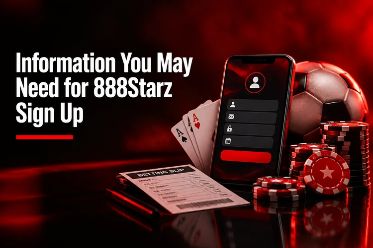 Information You May Need for 888Starz Sign Up